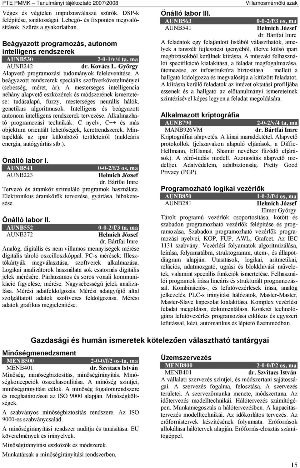 A beágyazott rendszerek speciális szoftverkövetelményei (sebesség, méret, ár).