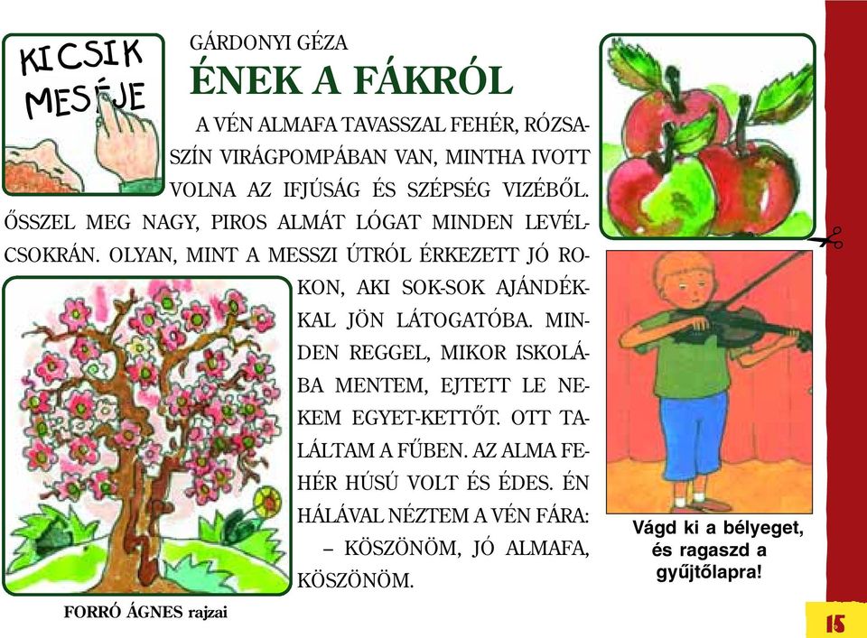 OLYAN, MINT A MESSZI ÚTRÓL ÉRKEZETT JÓ RO- KON, AKI SOK-SOK AJÁNDÉK- KAL JÖN LÁTOGATÓBA.