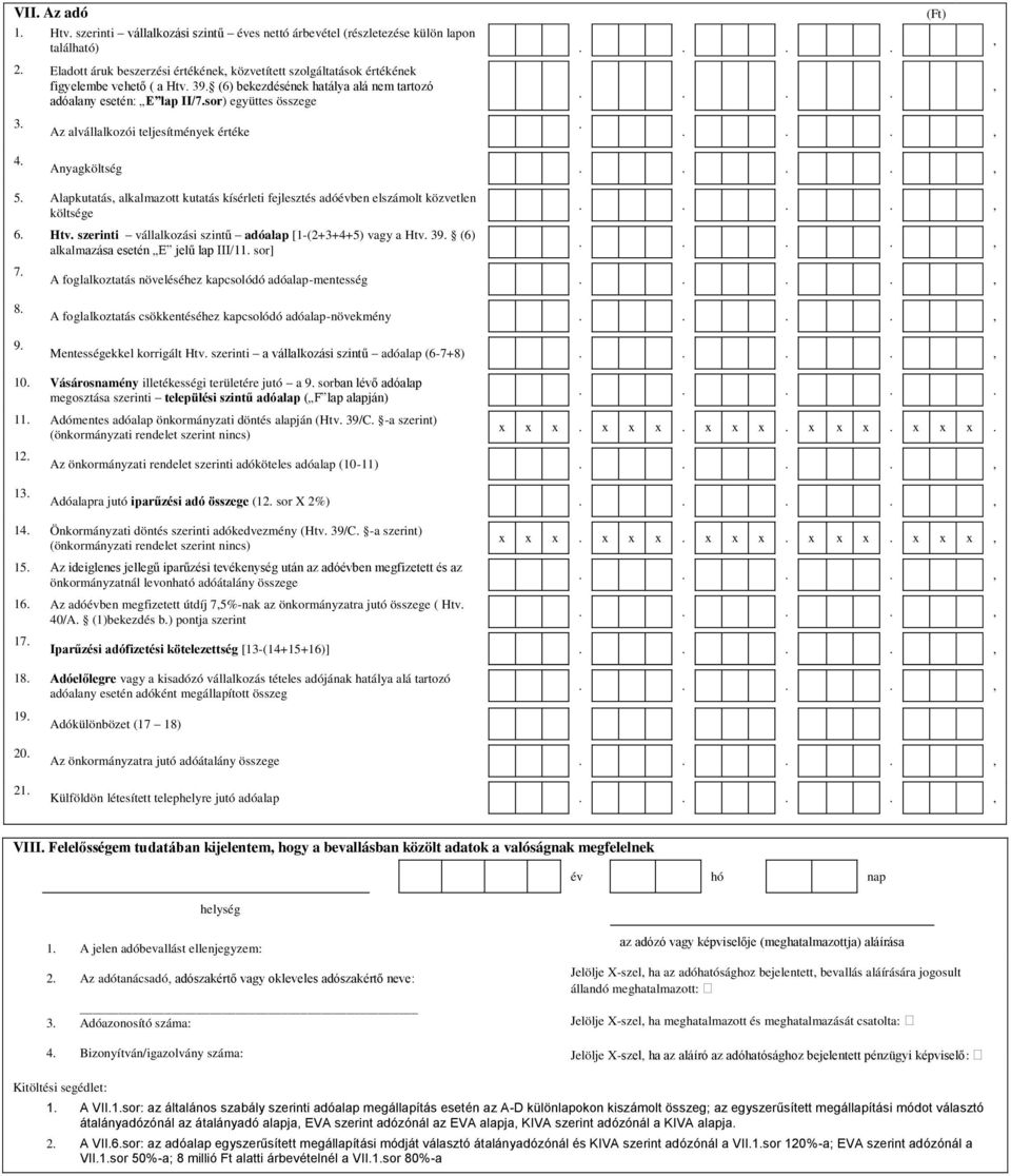 Az alvállalkozói teljesítmények értéke...., 4. Anyagköltség...., 5. Alapkutatás, alkalmazott kutatás kísérleti fejlesztés adóévben elszámolt közvetlen költsége 6. Htv.