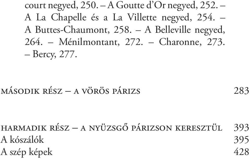 A Belleville negyed, 264. Ménilmontant, 272. Charonne, 273. Bercy, 277.