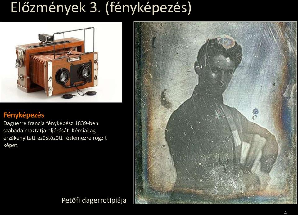 fényképész 1839-ben szabadalmaztatja eljárását.