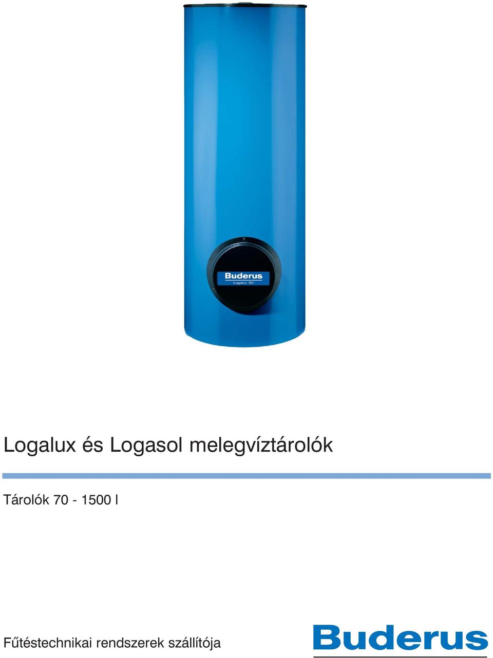 Logalux és Logasol melegvíztárolók. Tárolók l. Fûtéstechnikai rendszerek  szállítója - PDF Ingyenes letöltés