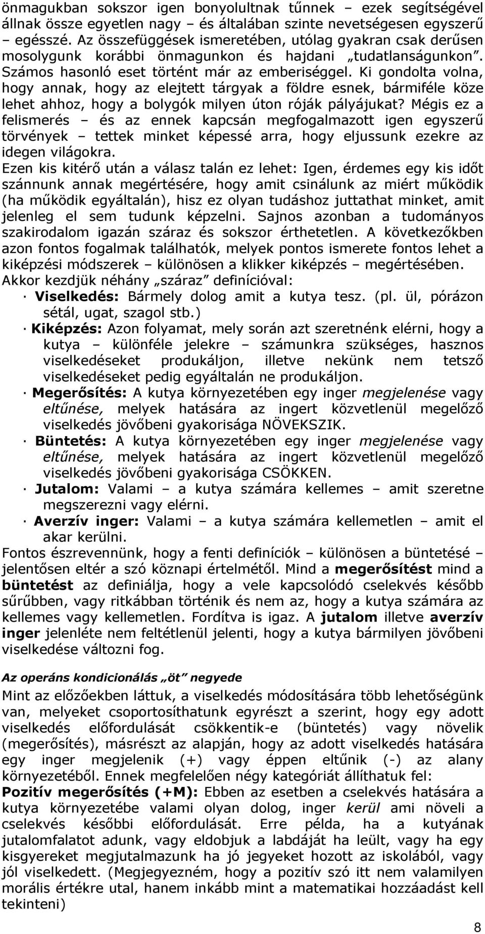 Ki gondolta volna, hogy annak, hogy az elejtett tárgyak a földre esnek, bármiféle köze lehet ahhoz, hogy a bolygók milyen úton róják pályájukat?