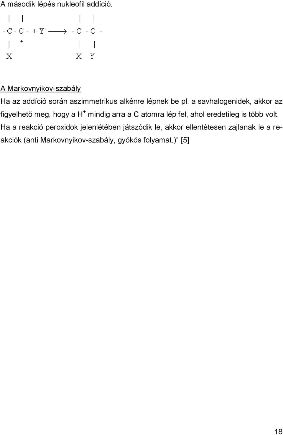 a savhalogenidek, akkor az figyelhető meg, hogy a H + mindig arra a C atomra lép fel, ahol