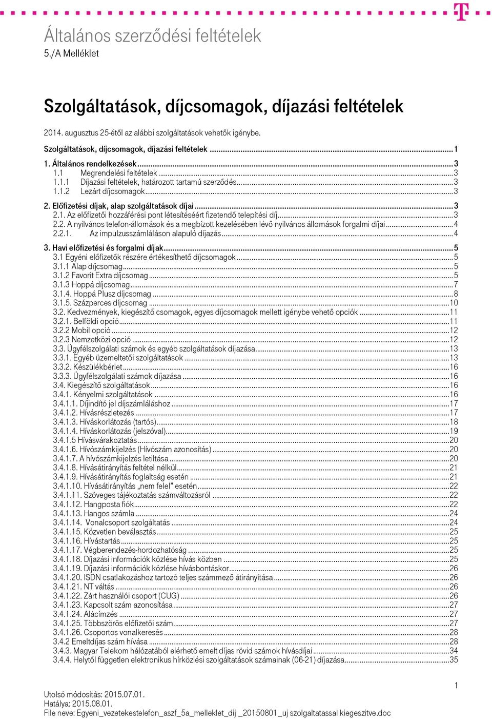 .. 3 2.2. A nyilvános telefon-állomások és a megbízott kezelésében lévő nyilvános állomások forgalmi díjai... 4 2.2.1. Az impulzusszámláláson alapuló díjazás... 4 3.