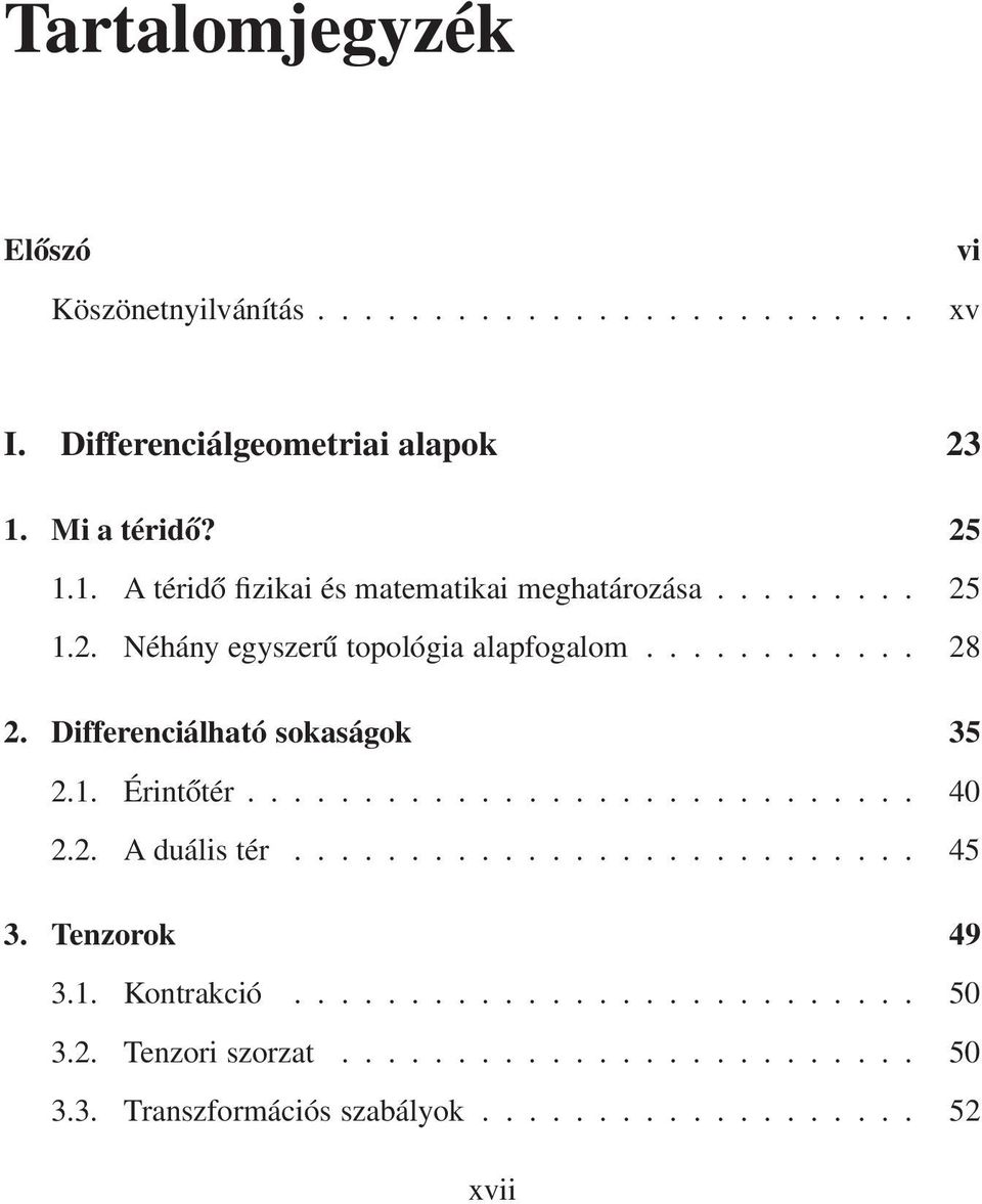 ..... 28 2. Differenciálható sokaságok 35 2.1. Érintőtér... 40 2.2. Aduálistér... 45 3.