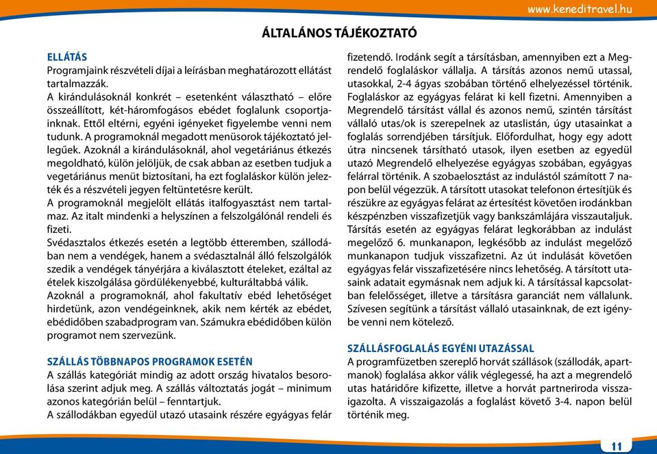 A programoknál megadott menüsorok tájékoztató jellegűek.