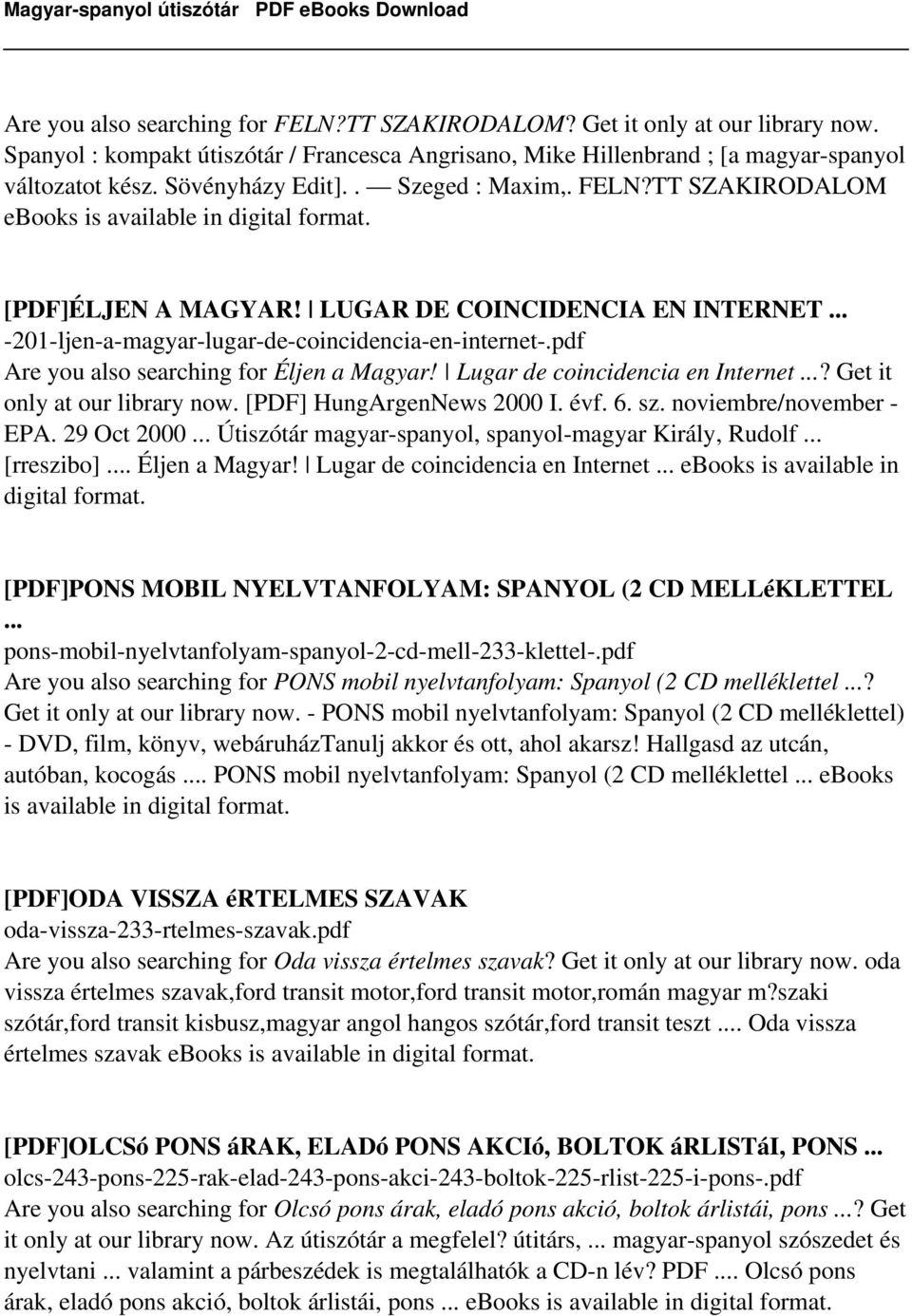 pdf Are you also searching for Éljen a Magyar! Lugar de coincidencia en Internet...? Get it only at our library now. [PDF] HungArgenNews 2000 I. évf. 6. sz. noviembre/november - EPA. 29 Oct 2000.