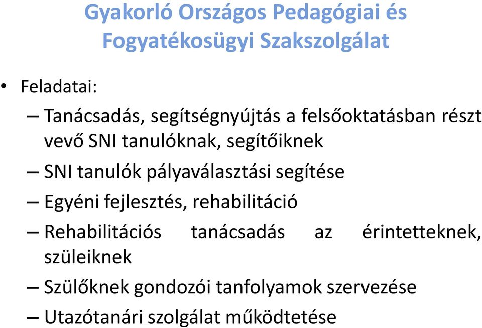 pályaválasztási segítése Egyéni fejlesztés, rehabilitáció Rehabilitációs tanácsadás az