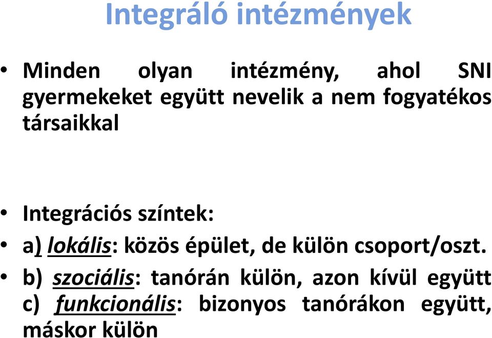 lokális: közös épület, de külön csoport/oszt.