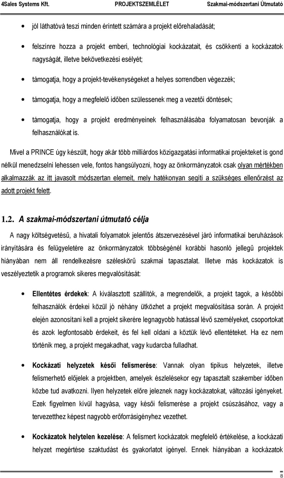 folyamatosan bevonják a felhasználókat is.