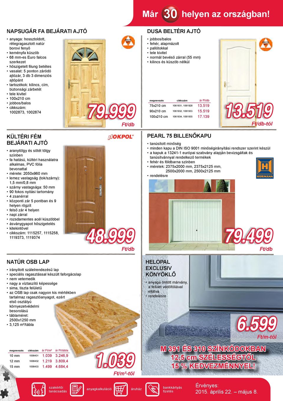 ajtózár, 3 db 3 dimenziós ajtópánt tartozékok: kilincs, cím, biztonsági zárbetét tele kivitel 100x210 cm jobbos/balos cikkszám: 1002873, 1002874 79.