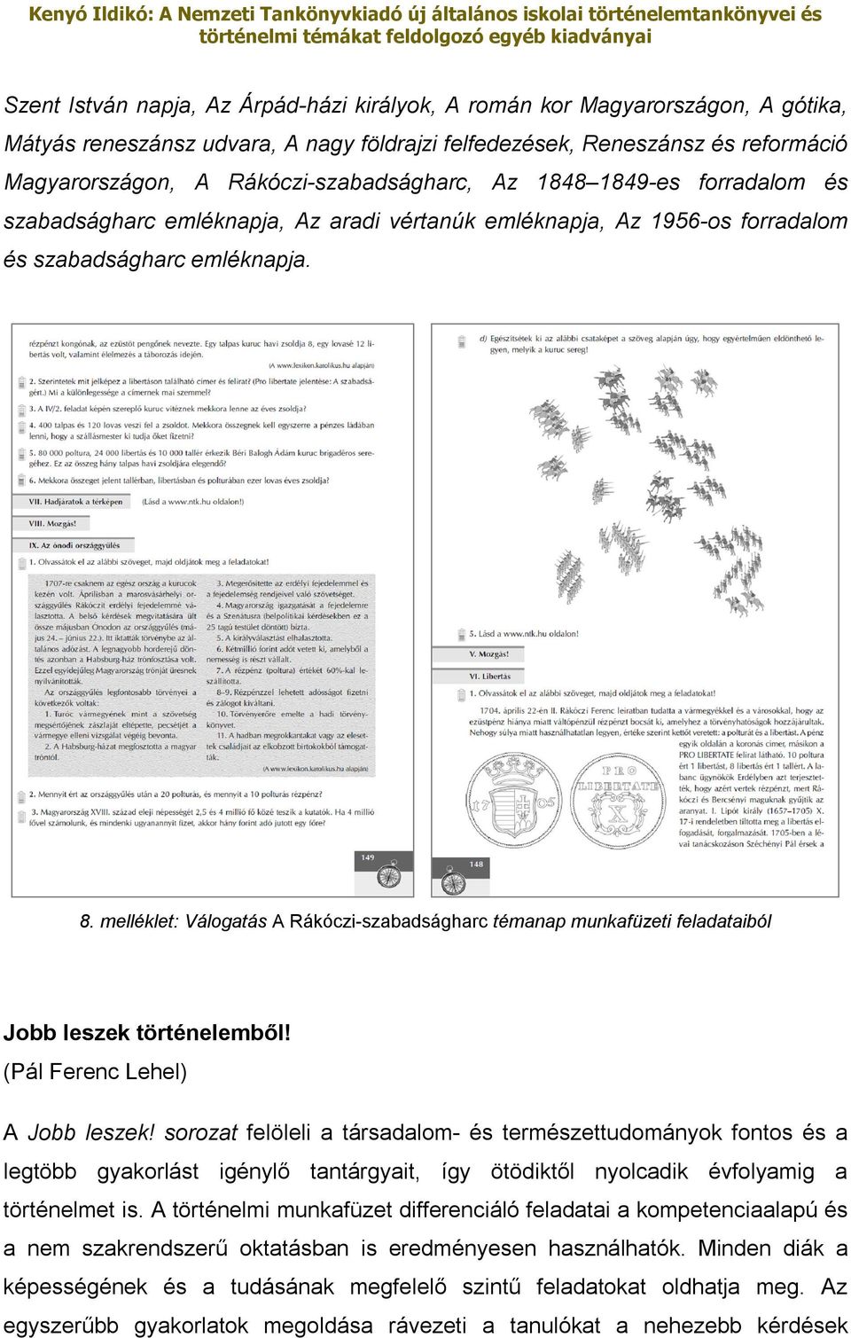melléklet: Válogatás A Rákóczi-szabadságharc témanap munkafüzeti feladataiból Jobb leszek történelemből! (Pál Ferenc Lehel) A Jobb leszek!