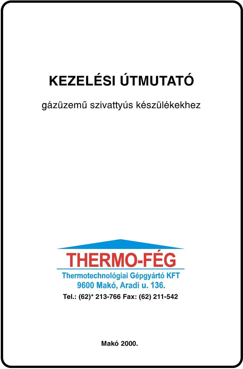 készülékekhez Tel.