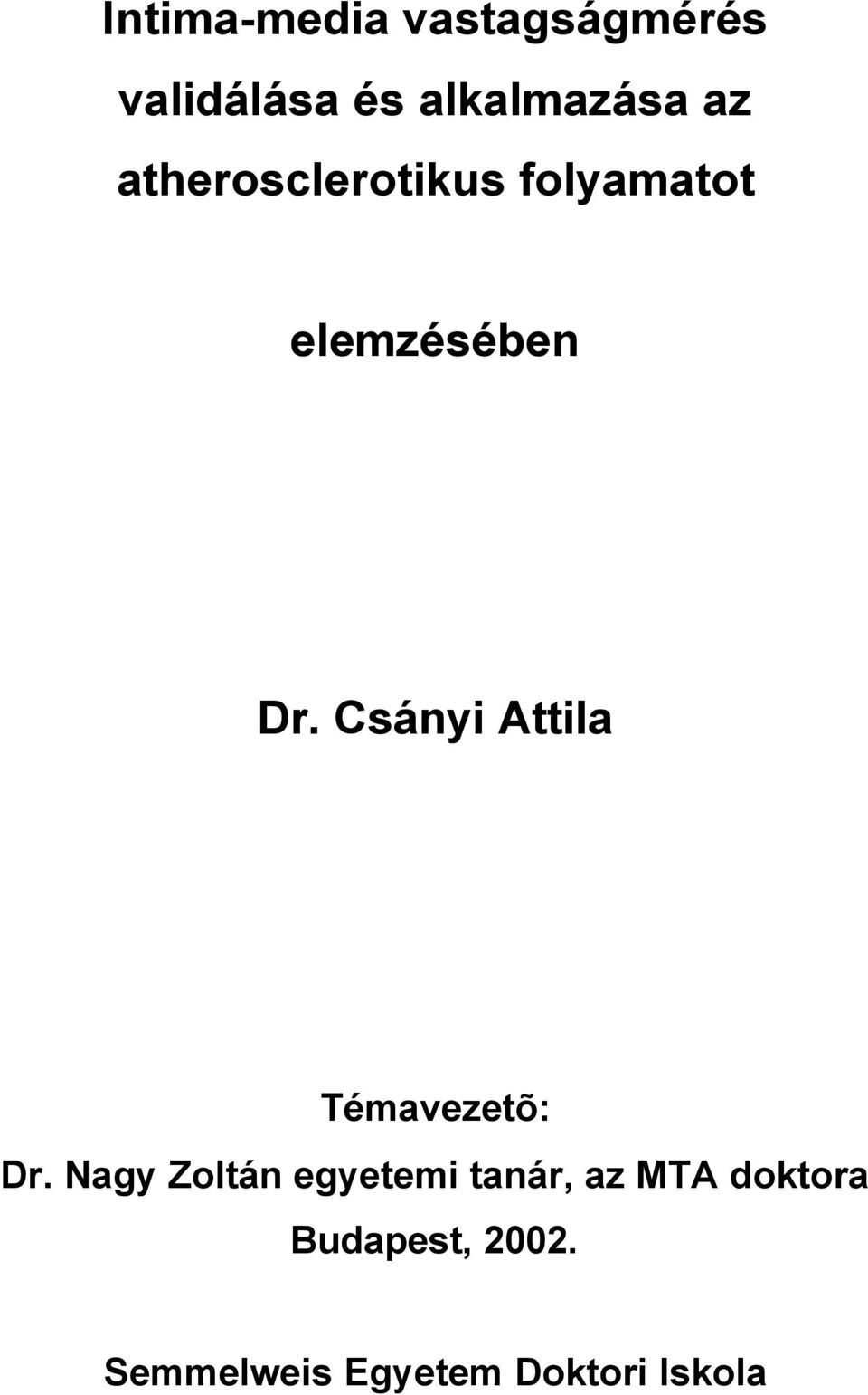 Csányi Attila Témavezetõ: Dr.
