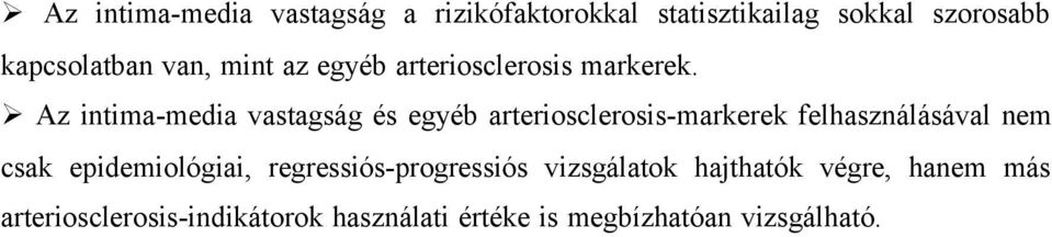 eljárás dolgozható ki, melynek segítségével a regressziós-progressziós vizsgálatokhoz szükséges mérési pontosság is elérhetõ. III.