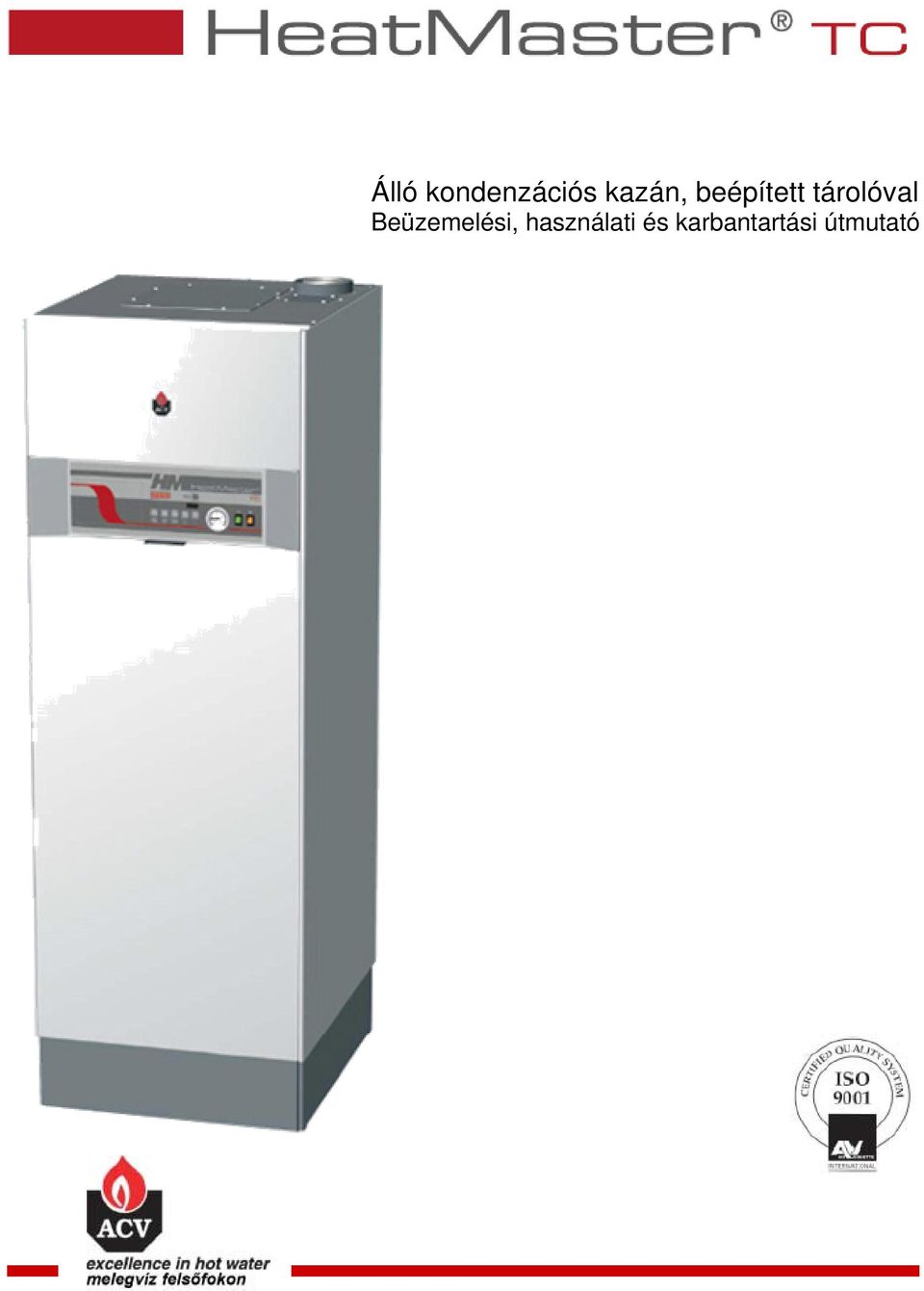 Álló kondenzációs kazán, beépített tárolóval Beüzemelési, használati és  karbantartási útmutató - PDF Free Download