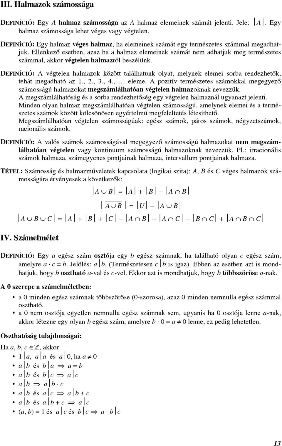 DEFINÍCIÓ: végtelen hlmzok között tlálhtunk olyt, melynek elemei sor rendezhetõk, tehát megdhtó z.,., 3., 4., eleme.