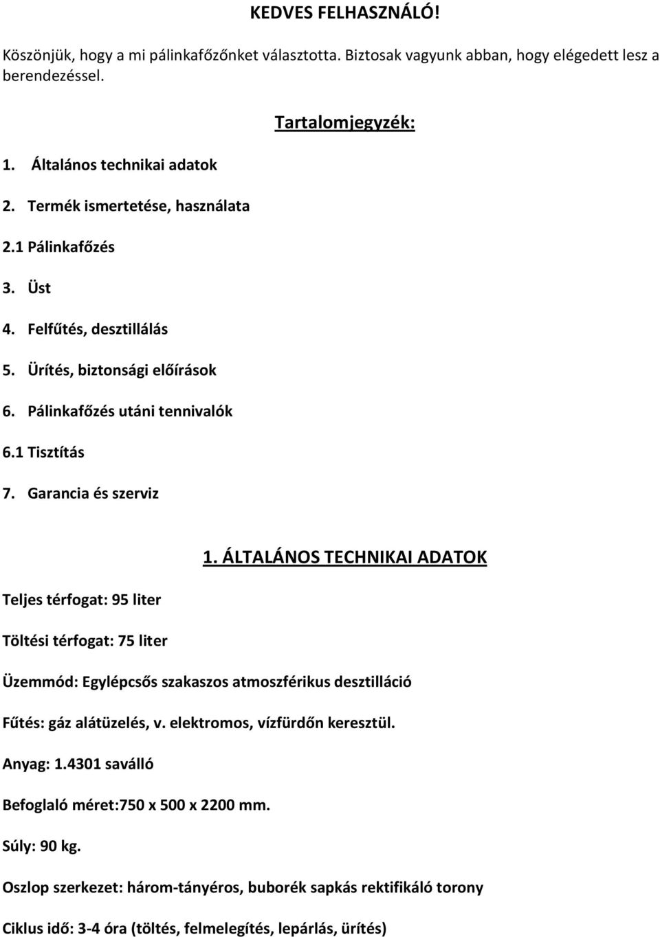 Garancia és szerviz Tartalomjegyzék: 1.