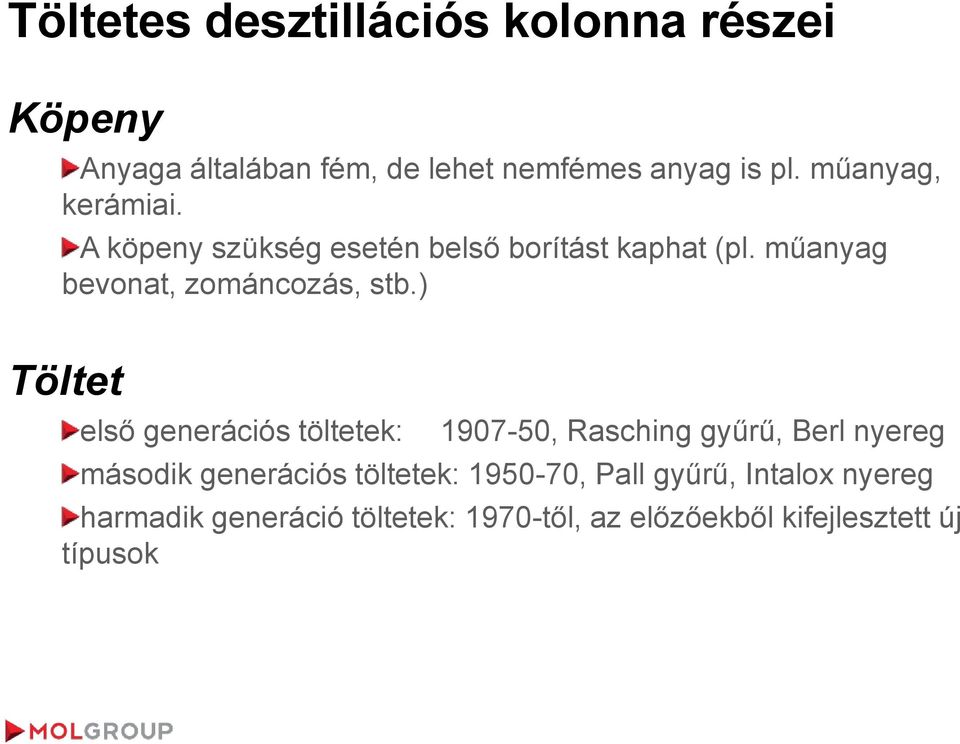 ) Töltet első generációs töltetek: 1907-50, Rasching gyűrű, Berl nyereg második generációs töltetek: