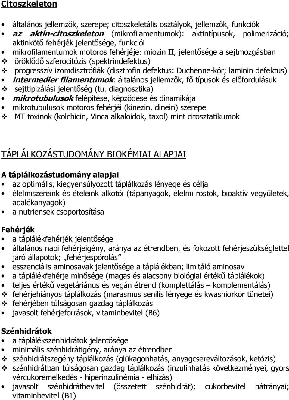 defektus) intermedier filamentumok: általános jellemzők, fő típusok és előfordulásuk sejttipizálási jelentőség (tu.