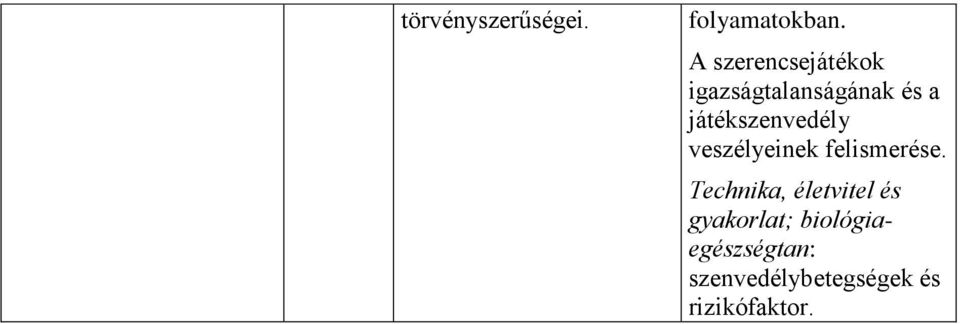 játékszenvedély veszélyeinek felismerése.