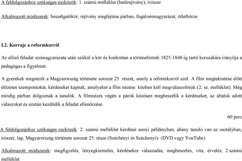 A gyerekek megnézik a Magyarország története sorozat 25. részét, amely a reformkorról szól.