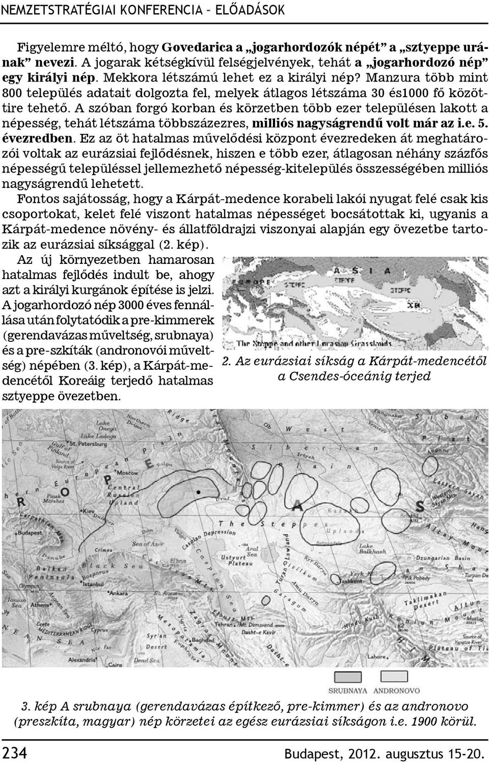 Manzura több mint 800 település adatait dolgozta fel, melyek átlagos létszáma 30 és1000 fő közöttire tehető.