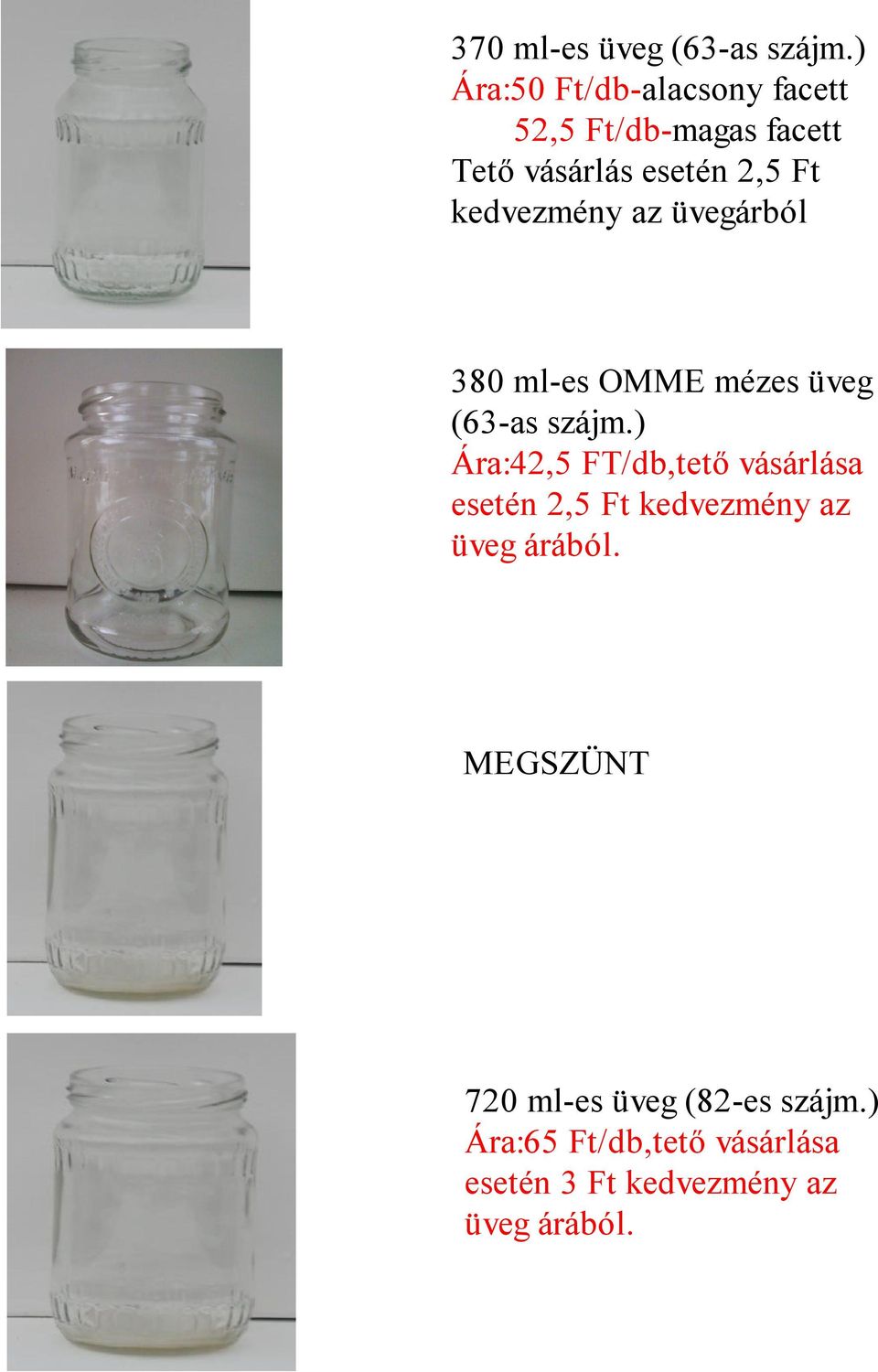 kedvezmény az üvegárból 380 ml-es OMME mézes üveg (63-as szájm.