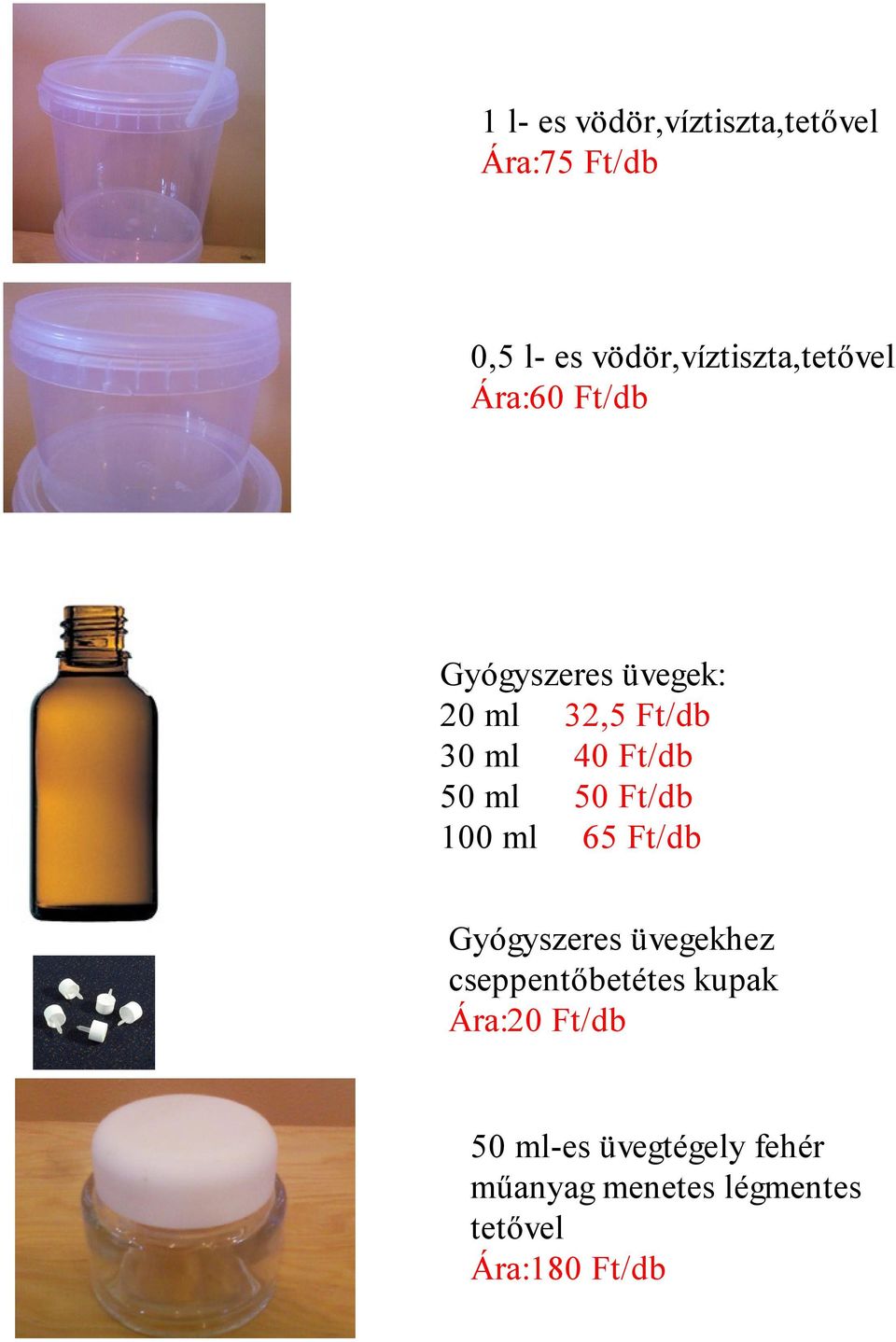 ml 40 Ft/db 50 ml 50 Ft/db 100 ml 65 Ft/db Gyógyszeres üvegekhez