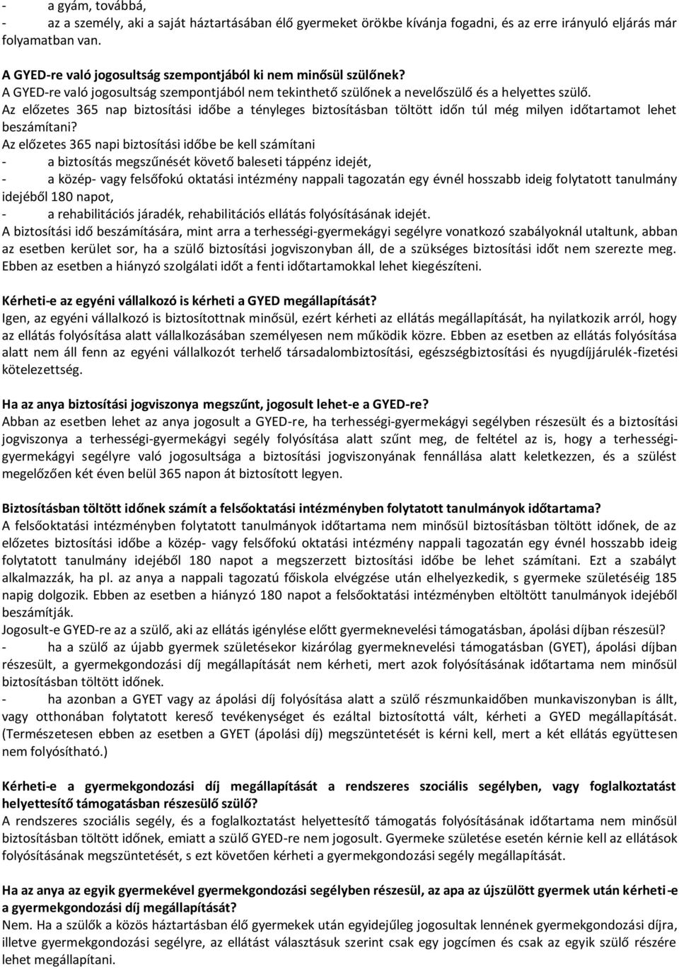 Az előzetes 365 nap biztosítási időbe a tényleges biztosításban töltött időn túl még milyen időtartamot lehet beszámítani?