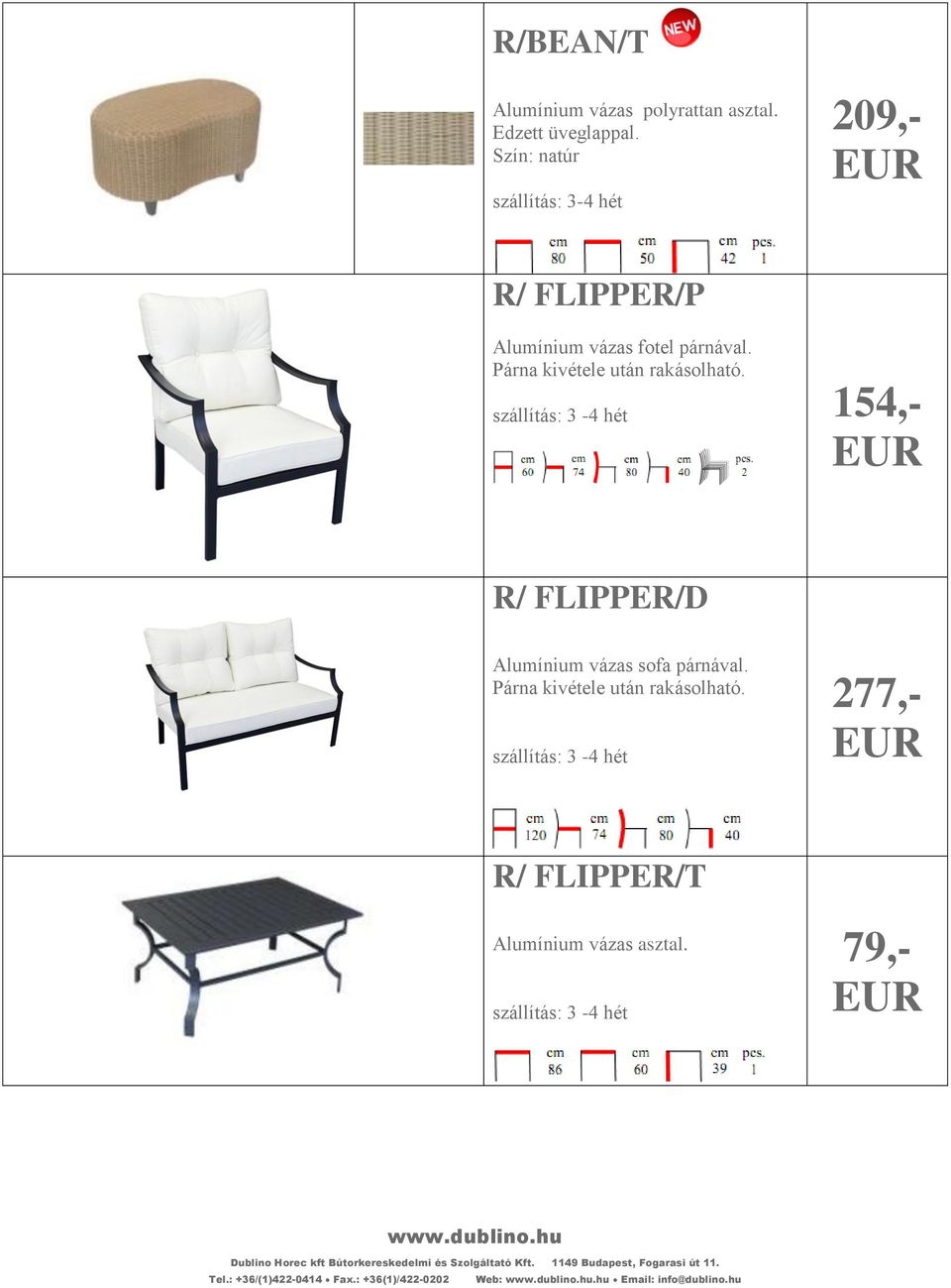 szállítás: 3-4 hét 154,- R/ FLIPPER/D Alumínium vázas sofa párnával. Párna kivétele után rakásolható.