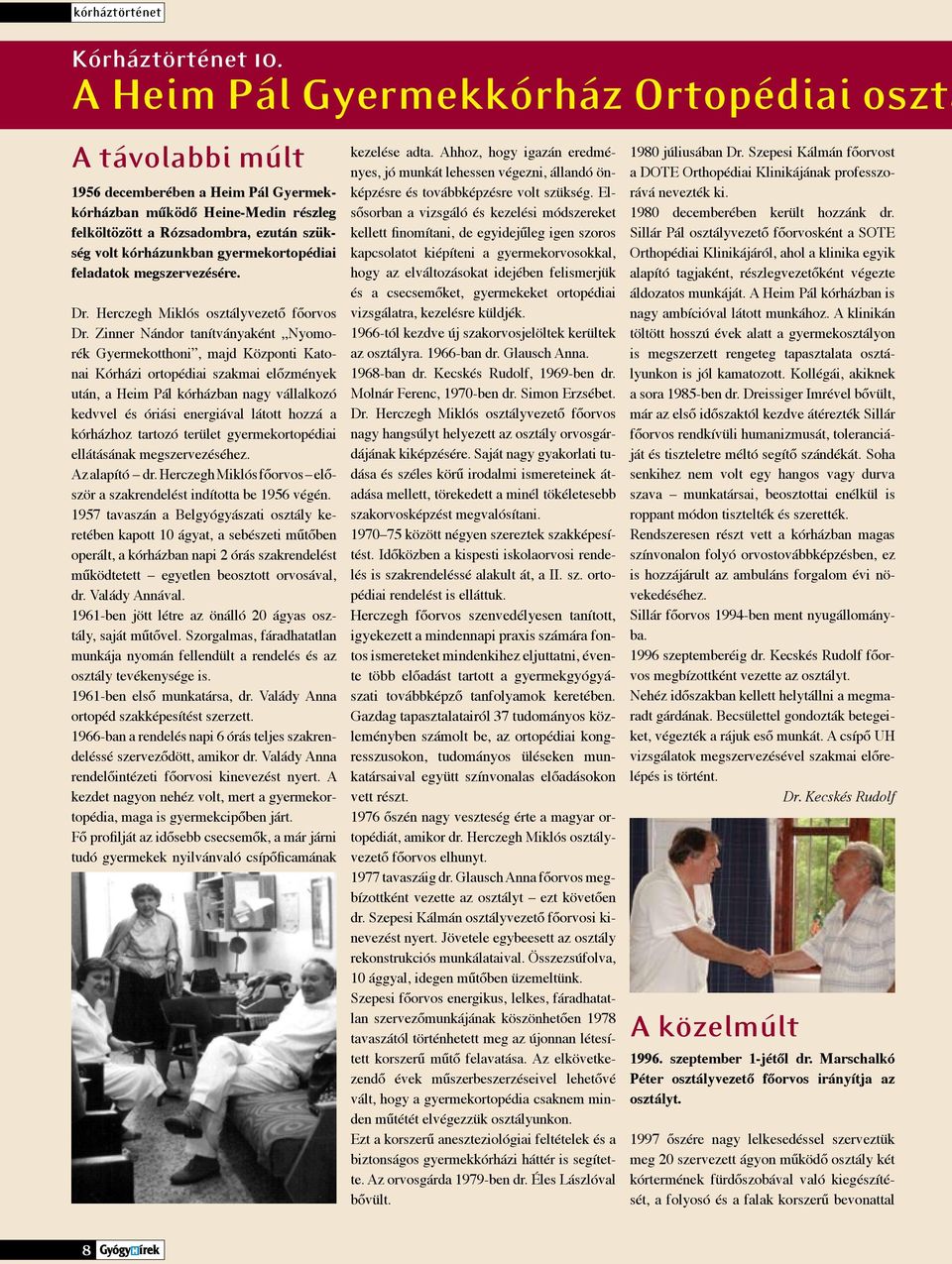 gyermekortopédiai feladatok megszervezésére. Dr. Herczegh Miklós osztályvezető főorvos Dr.