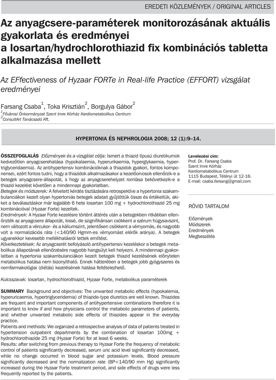 Centrum 2 ConsultArt Tanácsadó Kft. HYPERTONIA ÉS NEPHROLOGIA 2008; 12 (1):9 14.