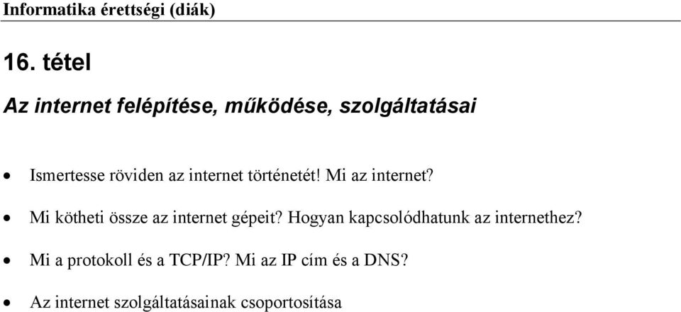 Mi kötheti össze az internet gépeit?