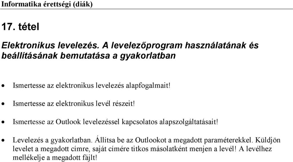 alapfogalmait! Ismertesse az elektronikus levél részeit!