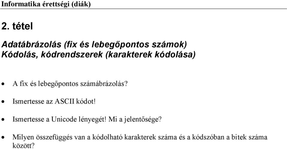 Ismertesse az ASCII kódot! Ismertesse a Unicode lényegét! Mi a jelentősége?