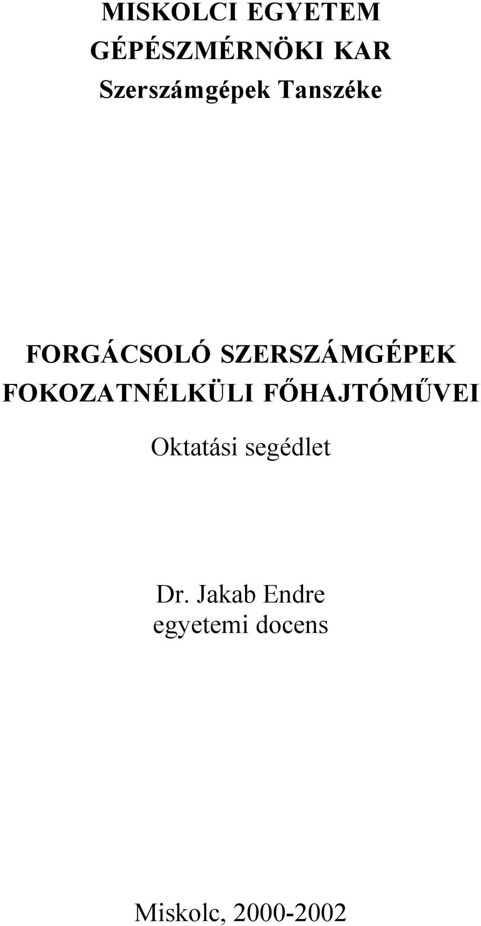 SZERSZÁMGÉPEK FOKOZATNÉLKÜLI FŐHAJTÓMŰVEI