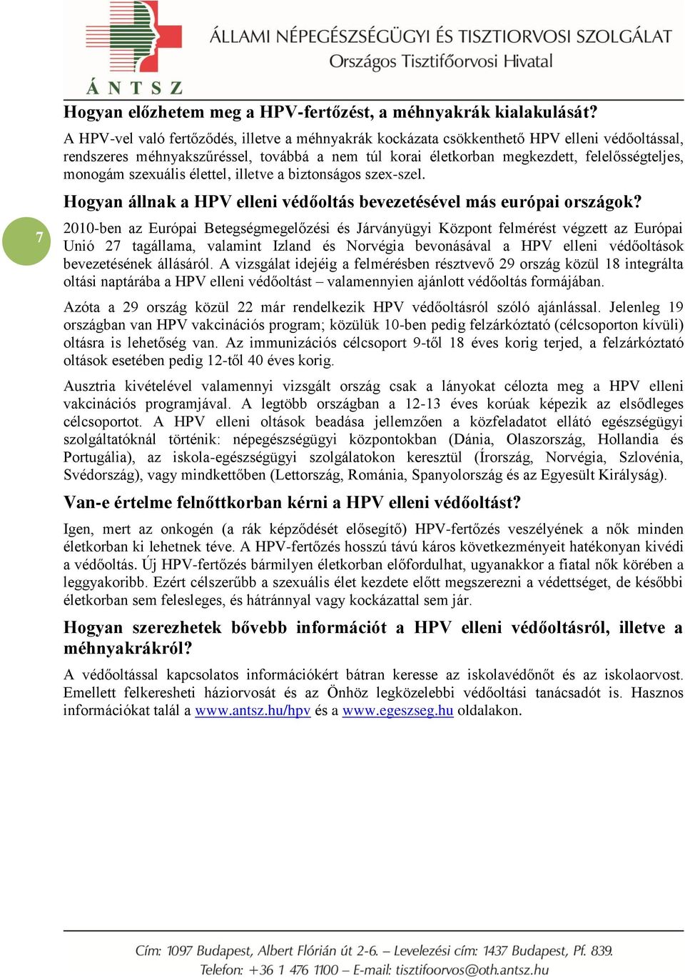 szexuális élettel, illetve a biztonságos szex-szel. Hogyan állnak a HPV elleni védőoltás bevezetésével más európai országok?