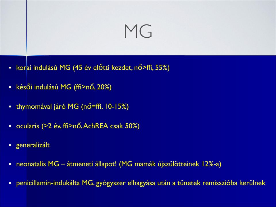 csak 50%) generalizált neonatalis MG átmeneti állapot!