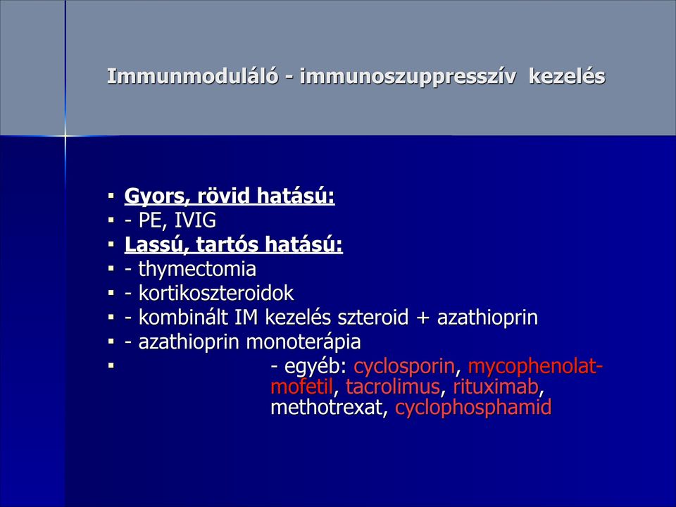 kezelés szteroid + azathioprin - azathioprin monoterápia - egyéb: