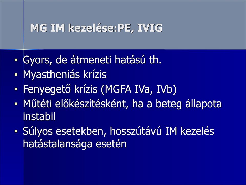 Műtéti előkészítésként, ha a beteg állapota instabil