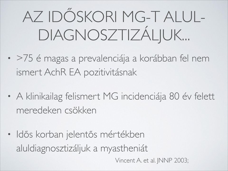 pozitivitásnak A klinikailag felismert MG incidenciája 80 év felett