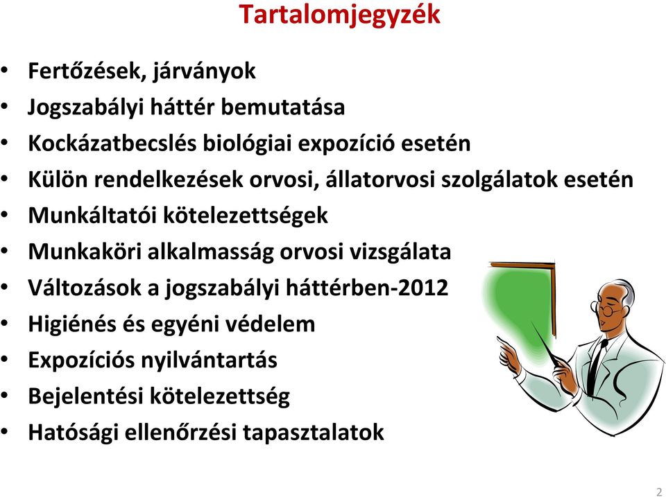 kötelezettségek Munkaköri alkalmasság orvosi vizsgálata Változások a jogszabályi háttérben 2012