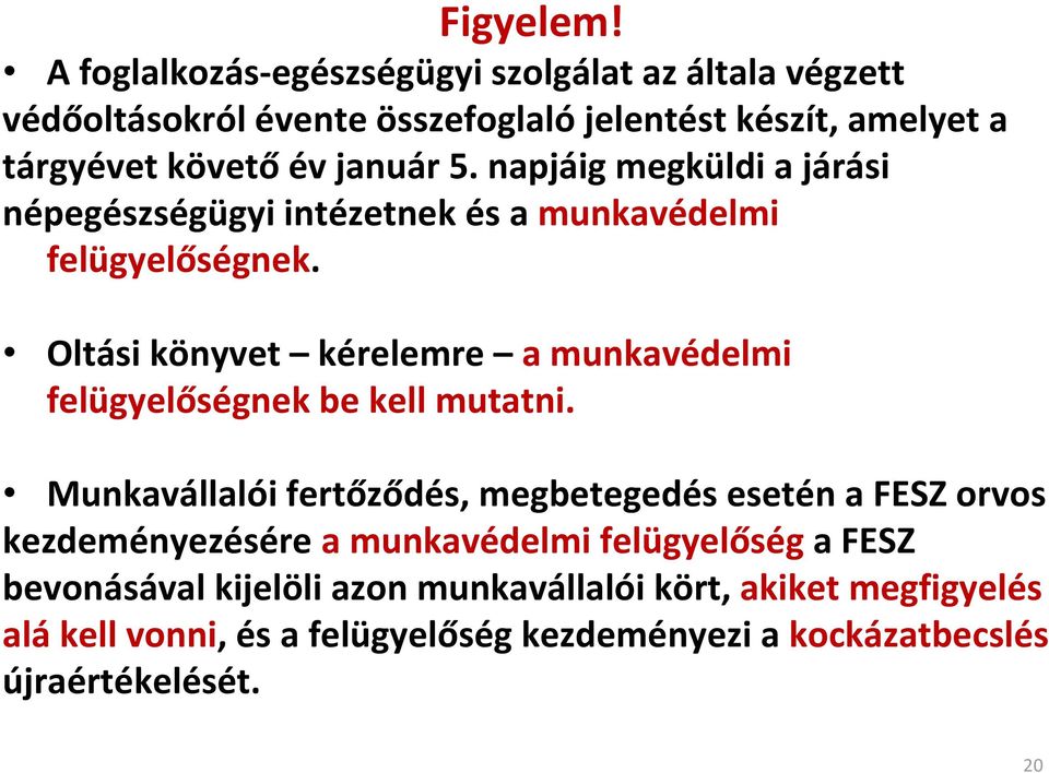 5. napjáig megküldi a járási népegészségügyi intézetnek és a munkavédelmi felügyelőségnek.