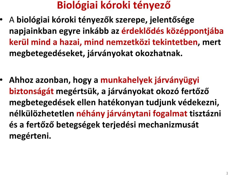 Ahhoz azonban, hogy a munkahelyek járványügyi biztonságát megértsük, a járványokat okozó fertőző megbetegedések ellen