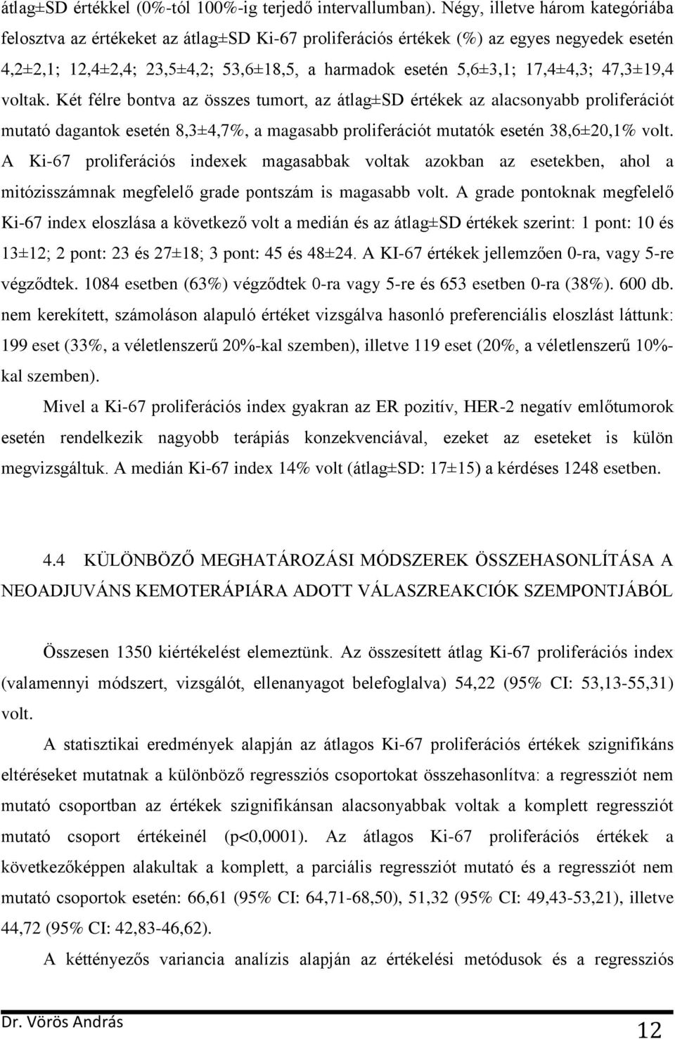 17,4±4,3; 47,3±19,4 voltak.