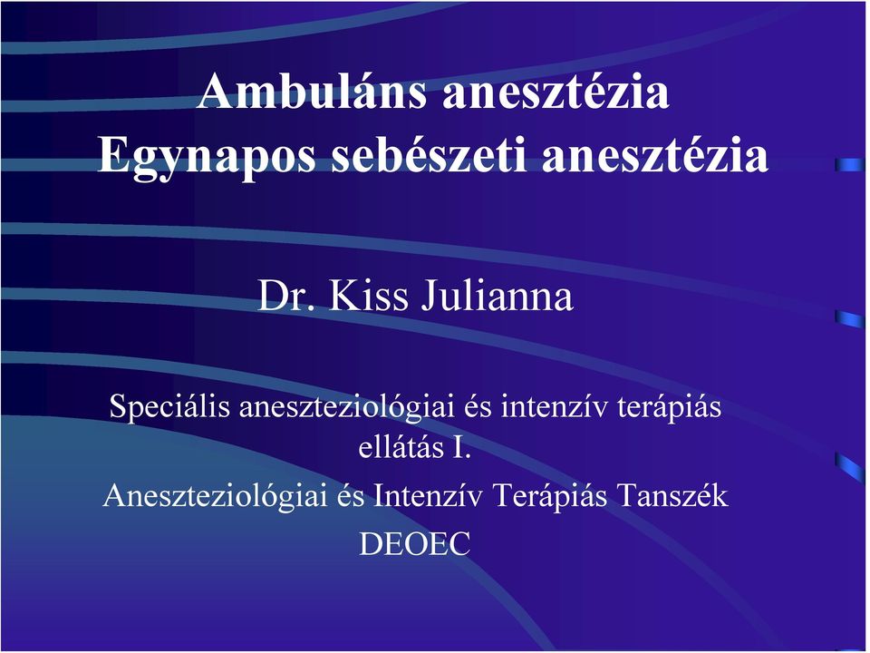 Kiss Julianna Speciális aneszteziológiai és