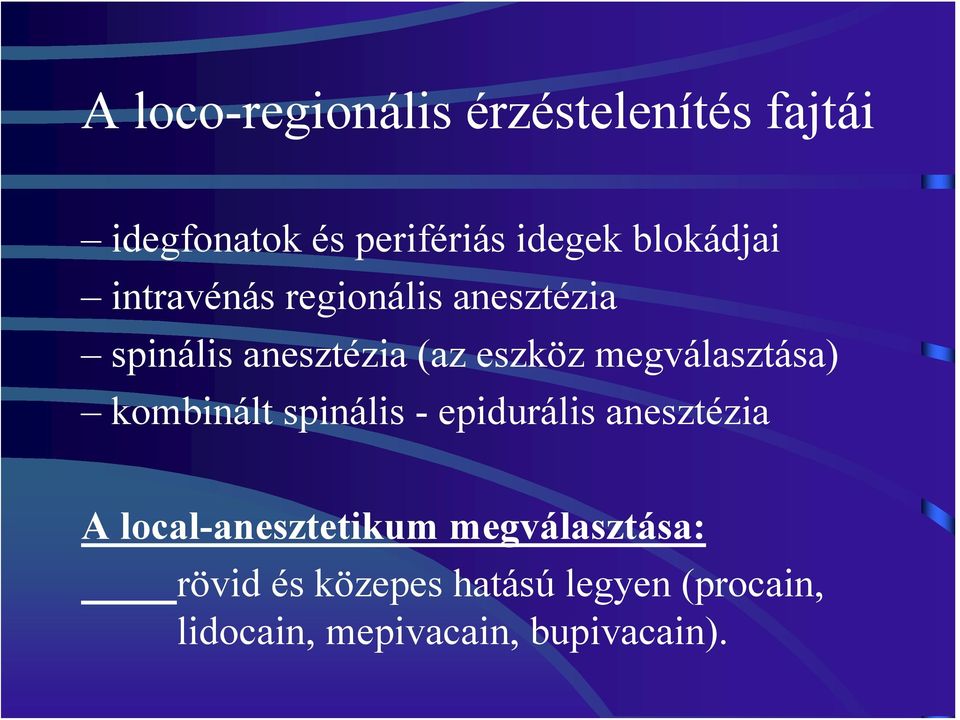 megválasztása) kombinált spinális - epidurális anesztézia A local-anesztetikum