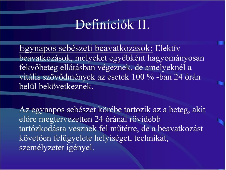 ellátásban végeznek, de amelyeknél a vitális szövődmények az esetek 100 % -ban 24 órán belül bekövetkeznek.